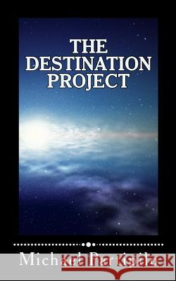 The Destination Project Michael Partipilo 9781481874519 Createspace