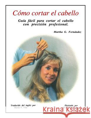 Como Cortar El Cabello Martha Fernandez 9781481880077 Createspace