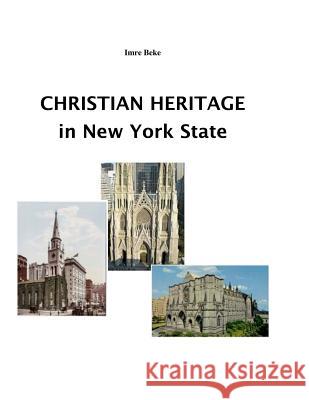 Christian Heritage in New York State Imre Beke 9781481882293