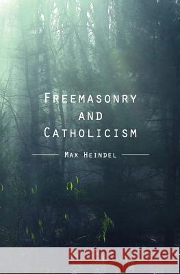 Freemasonry and Catholicism Max Heindel 9781481883085 Createspace