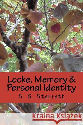 Locke, Memory & Personal Identity: Me and My Memory, Together Forever S. G. Sterrett 9781481886123