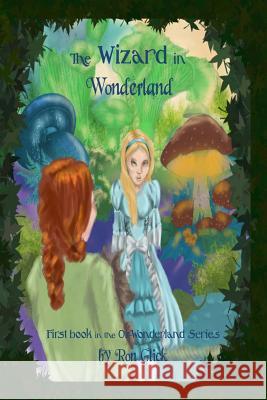 The Wizard In Wonderland (Oz-Wonderland Book 1) Perisho, Kayla 9781481888073 Createspace