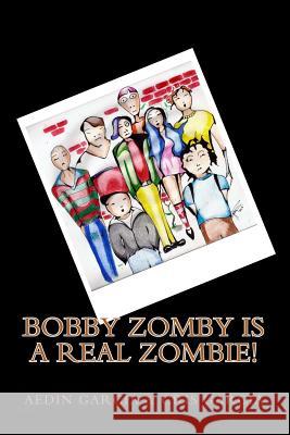 Bobby Zomby is a real Zombie! Garcia, Cristopher Jayce 9781481889971 Createspace
