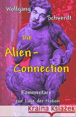 Die Alien-Connection Wolfgang Schwerdt 9781481890052 Createspace