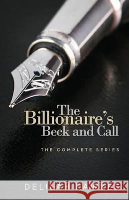 The Billionaire's Beck and Call: The Complete Series Delilah Fawkes 9781481893718 Createspace