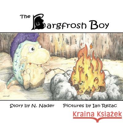 The Bargfrosh Boy N. Nader Ian Rezac 9781481894555 Createspace