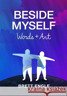 Beside Myself, Words + Art Brett Engle 9781481894876