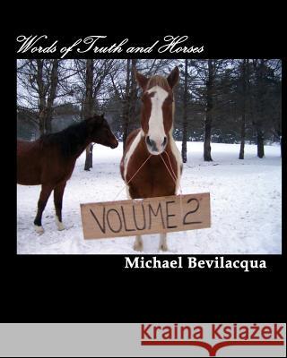 Words of Truth and Horses Michael Bevilacqua 9781481897129 Createspace