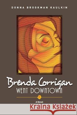 Brenda Corrigan Went Downtown Donna Brookman Kaulkin 9781481897181