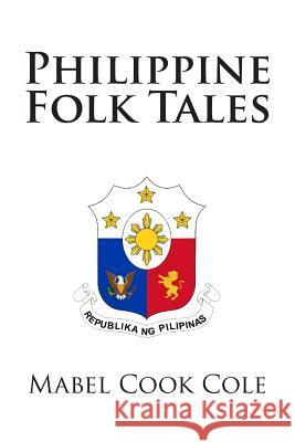 Philippine Folk Tales Mabel Cook Cole 9781481897372