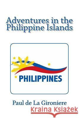 Adventures in the Philippine Islands Paul D Stanley W. Wells Sarah Stanton 9781481898072