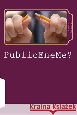 PublicEneMe? Brennan, Bruce a. 9781481898560 Createspace