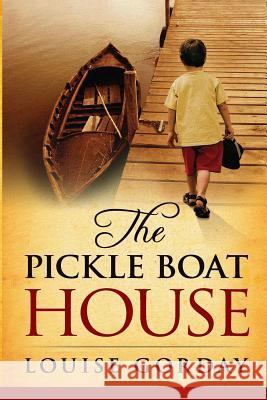 The Pickle Boat House Louise Gorday 9781481898911 Createspace