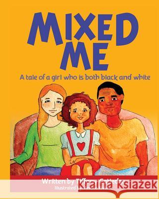 Mixed Me: a tale of a girl who is both black and white Riviere, Anissa 9781481899024