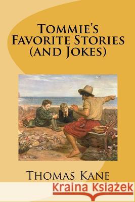 Tommie's Favorite Stories (and Jokes) MR Thomas W. Kane 9781481899505