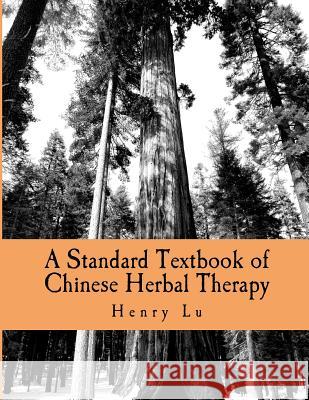 A Standard Textbook of Chinese Herbal Therapy Henry C. Lu 9781481902687 Createspace