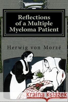 Reflections of a Multiple Myeloma Patient Herwig Vo 9781481903356