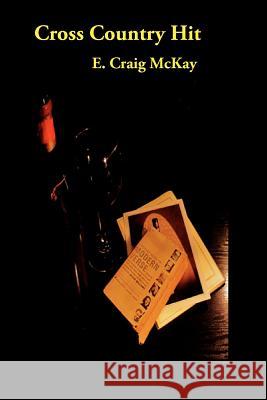 Cross Country Hit E. Craig McKay 9781481903813 Createspace