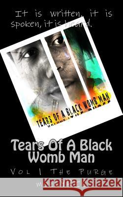 Tears of a Black Wombman: Volume 1 The Purge Mozlyric 9781481906340 Createspace