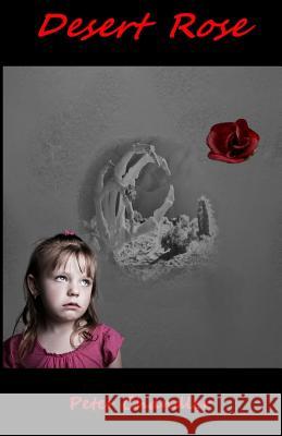 Desert Rose Peter Chandler 9781481906708 Createspace