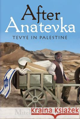 After Anatevka: Tevye in Palestine Mitchell G. Bard 9781481907132