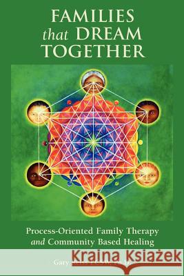 Families that Dream Together: Process-Oriented Family Therapy and Community Based Healing Reiss, Gary N. 9781481907705