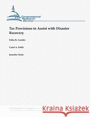 Tax Provisions to Assist with Disaster Recovery Erika K. Lunder Carol a. Pettit Jennifer Teefy 9781481907743