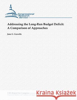 Addressing the Long-Run Budget Deficit: A Comparison of Approaches Jane G. Gravelle 9781481907835 Createspace