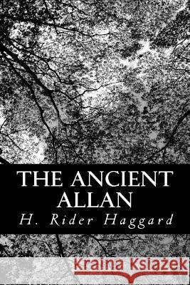 The Ancient Allan H. Rider Haggard 9781481909242 Createspace