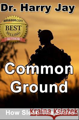 Common Ground: How Sleep The Brave Jay, Harry 9781481912327 Createspace