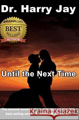 Until The Next Time: The second sequel novel to the action adventure novel 