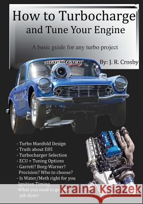 How to Turbocharge and Tune Your Engine J. R. Crosby 9781481912716 Createspace