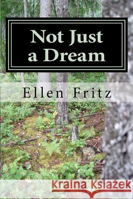 Not Just a Dream Ellen M. Fritz 9781481912914