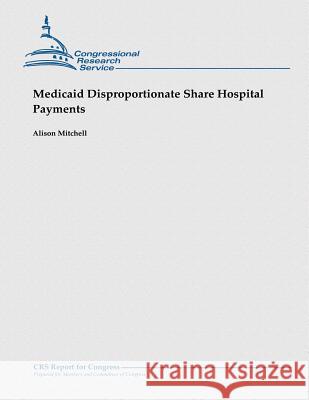 Medicaid Disproportionate Share Hospital Payments Alison Mitchell 9781481914390 Createspace