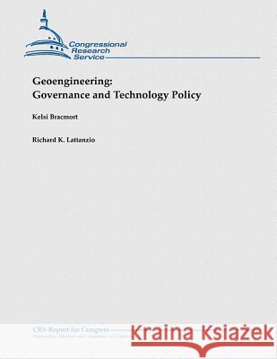 Geoengineering: Governance and Technology Policy Kelsi Bracmort Richard K. Lattanzio 9781481914680