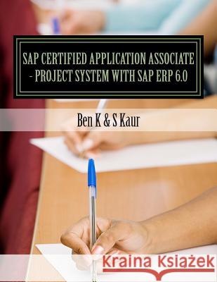 SAP Certified Application Associate - Project System with SAP ERP 6.0 Kaur, S. 9781481915434 Createspace