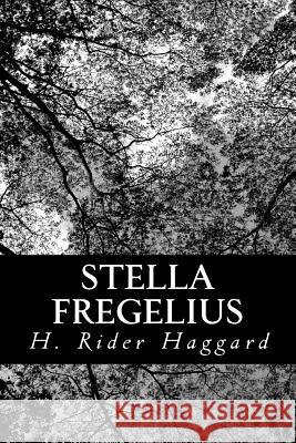 Stella Fregelius: A Tale of Three Destinies H. Rider Haggard 9781481918336