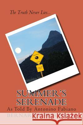 Summer's Serenade: The Truth Never Lies... MR Bernard Towtonelli Antonino Fabiano 9781481920001 Createspace