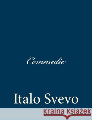 Commedie Italo Svevo 9781481921381 Createspace