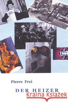 Der Heizer Pierre Frei 9781481921862 Createspace