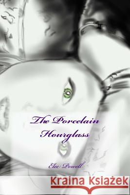 The Porcelain Hourglass Elec W. Powell 9781481922364 Createspace