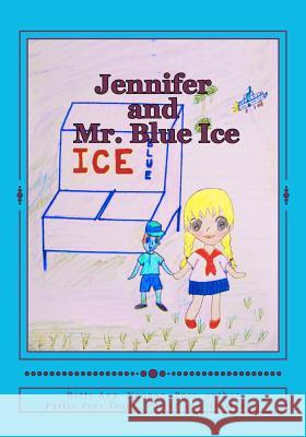 Jennifer and Mr. Blue Ice Betty Ann Noona Pattie Pee Pattie Pee 9781481923194 Createspace