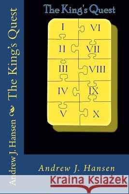 The King's Quest: A Quest To End All Quests! Hansen, Andrew J. 9781481923484 Createspace