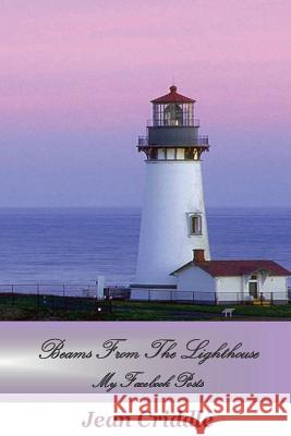 Beams from the Lighthouse: My Facebook Posts Jean Criddle 9781481924252