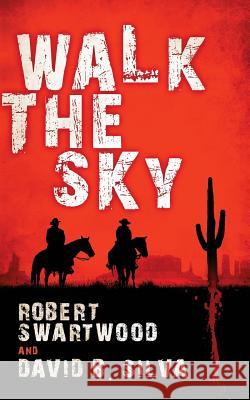 Walk the Sky Robert Swartwood David B. Silva 9781481924771