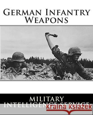 German Infantry Weapons Military Intelligence Service 9781481926713 Createspace