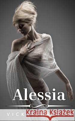 Alessia: Die Jungfräuliche Prinzessin Carlton, Vicky 9781481927017 Createspace Independent Publishing Platform