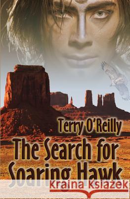 The Search for Soaring Hawk Terry O'Reilly 9781481927680 Createspace