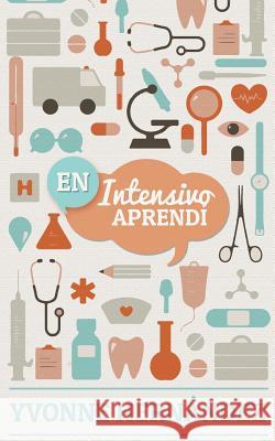 En Intensivo Aprendí Hernandez, Yvonne 9781481928007