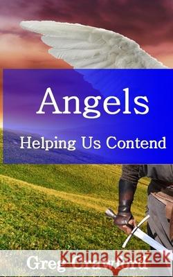 Angels Helping Us Contend Greg Crawford 9781481928465